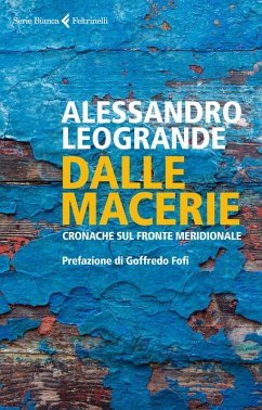 Dalle macerie. Cronache sul fronte meridionale - Leogrande, Alessandro Dalle macerie. Cronache sul fronte meridionale - Leogrande, Alessandro