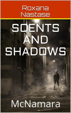 Scents and Shadows (McNamara, #2) (eBook, ePUB) - Nastase, Roxana