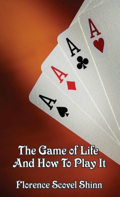 The Game of Life and How to Play It - Shinn, Florence Scovel