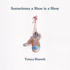 Sometimes a Shoe is a Shoe - Harsch, Tanya