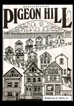 Deutschtown's Pigeon Hill - Korn Jr., Ambrose E.