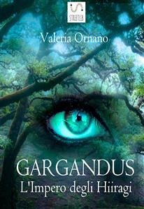 Gargandus - L'Impero degli Hiiragi (eBook, ePUB) - Ornano, Valeria