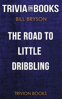 The Road to Little Dribbling by Bill Bryson (Trivia-On-Books) (eBook, ePUB) - Books, Trivion