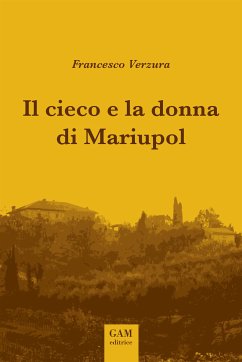 Il cieco e la donna di Mariupol (eBook, ePUB) - Verzura, Francesco