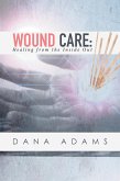 Wound Care: Healing from the Inside Out (eBook, ePUB)