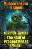 Islam Folklore Vol 1 The Staff of Prophet Moses (Musa) (eBook, ePUB)
