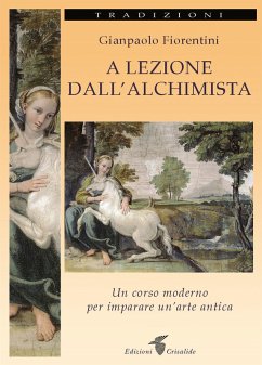 Cover A lezione dall'alchimista. Un corso moderno per imparare un'arte antica
