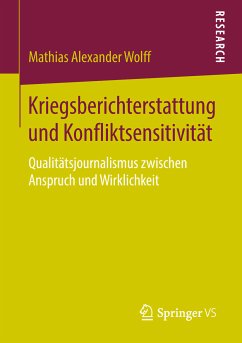 Kriegsberichterstattung und Konfliktsensitivität (eBook, PDF) - Wolff, Mathias Alexander