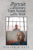 A Portrait of a Visionary Trans Human and His Work (eBook, ePUB)