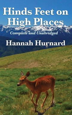 Hinds Feet on High Places Complete and Unabridged by Hannah Hurnard