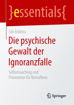Die psychische Gewalt der Ignoranzfalle (eBook, PDF) - Endriss, Lilo