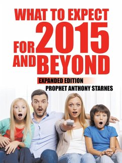 What to Expect for 2015 and Beyond (eBook, ePUB) - Starnes, Prophet Anthony