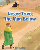 Never Trust The Man Below Never Trust The Man Below