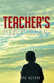 A Teacher'S Reflections (eBook, ePUB) A Teacher'S Reflections (eBook, ePUB)