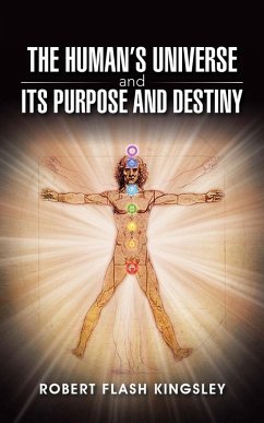 The Human'S Universe and Its Purpose and Destiny (eBook, ePUB) - Kingsley, Robert Flash