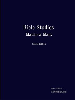 Bible Studies Matthew Mark - Malm, James; Theshininglight