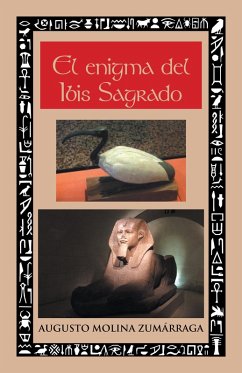 El Enigma Del Ibis Sagrado (eBook, ePUB) - Zumárraga, Augusto Molina