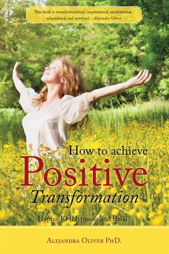 How to Achieve Positive Transformation (eBook, ePUB) - Oliver, Alejandra