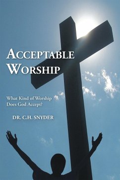 Acceptable Worship (eBook, ePUB) - Snyder, C. H.