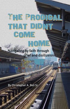 The Prodigal That Didn't Come Home (eBook, ePUB) - Bell Sr, Christopher A
