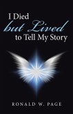 I Died but Lived to Tell My Story (eBook, ePUB)