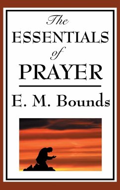 The Essentials of Prayer - Bounds, Edward M.