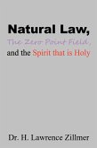 Natural Law, the Zero Point Field, and the Spirit That Is Holy (eBook, ePUB)