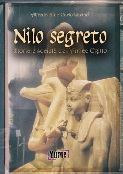 Nilo segreto. Storia e società nell'antico Egitto - Luvino, Alfredo Aldo Carlo