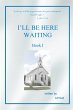 I'Ll Be Here Waiting (eBook, ePUB) - Bild 1