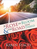 A Rose in Bloom & the Road That Dared (eBook, ePUB) A Rose in Bloom & the Road That Dared (eBook, ePUB)