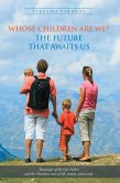Whose Children Are We? the Future That Awaits Us (eBook, ePUB) Whose Children Are We? the Future That Awaits Us (eBook, ePUB)