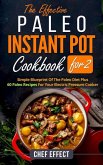 The Effective Paleo Instant Pot Coobook for 2 (eBook, ePUB) The Effective Paleo Instant Pot Coobook for 2 (eBook, ePUB)