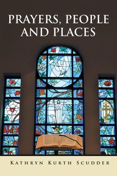 Prayers, People and Places (eBook, ePUB) - Scudder, Kathryn Kurth