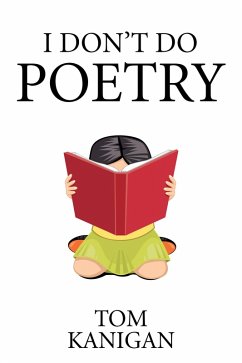 I Don'T Do Poetry (eBook, ePUB) - Kanigan, Tom
