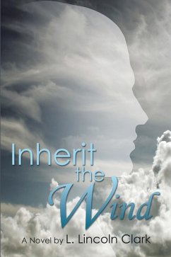 Inherit the Wind (eBook, ePUB) - Clark, L. Lincoln