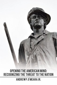 Opening the American Mind: Recognizing the Threat to the Nation (eBook, ePUB) - O'Meara Jr., Andrew P.