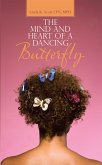 The Mind and Heart of a Dancing Butterfly (eBook, ePUB) The Mind and Heart of a Dancing Butterfly (eBook, ePUB)