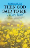 Then God Said to Me: &quote;I Have Him&quote; (eBook, ePUB)