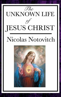 The Unknown Life of Jesus - Notovitch, Nicolas