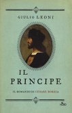 Il principe. Il romanzo di Cesare Borgia Il principe. Il romanzo di Cesare Borgia
