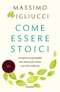 Cover Come essere stoici. Riscoprire la spiritualità degli antichi per vivere una vita moderna
