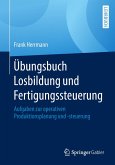 Übungsbuch Losbildung und Fertigungssteuerung (eBook, PDF)