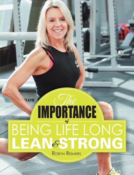 The Importance of Being Life Long Lean and Strong (eBook, ePUB) The Importance of Being Life Long Lean and Strong (eBook, ePUB)