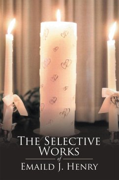 The Selective Works of Emaild J. Henry (eBook, ePUB) - Henry, Emaild J.