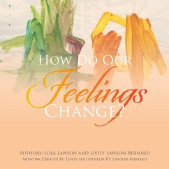 How Do Our Feelings Change? (eBook, ePUB) - Lawson, Lola; Lawson-Bernard, Livity