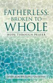 Fatherless: Broken to Whole (eBook, ePUB) Fatherless: Broken to Whole (eBook, ePUB)