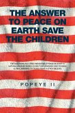 The Answer to Peace on Earth Save the Children (eBook, ePUB) The Answer to Peace on Earth Save the Children (eBook, ePUB)