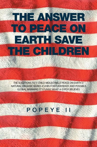 The Answer to Peace on Earth Save the Children (eBook, ePUB) The Answer to Peace on Earth Save the Children (eBook, ePUB)