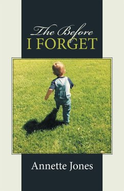 The Before I Forget (eBook, ePUB) - Jones, Annette