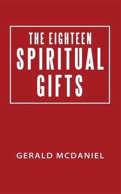 The Eighteen Spiritual Gifts (eBook, ePUB) - McDaniel, Gerald